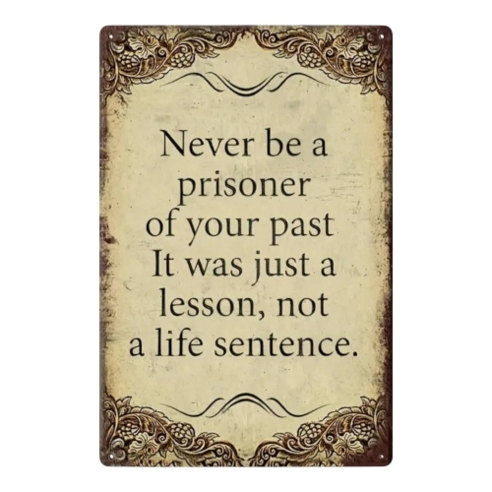 Never Be A Prisoner Insperational Metal Sign.